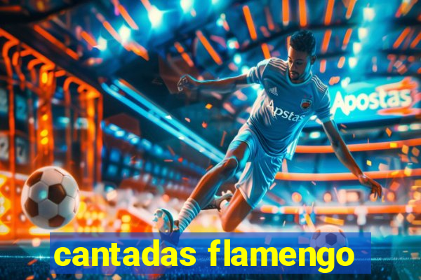 cantadas flamengo